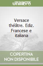 Versace théâtre. Ediz. Francese e italiana (2) libro