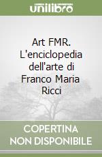 Art FMR. L'enciclopedia dell'arte di Franco Maria Ricci libro