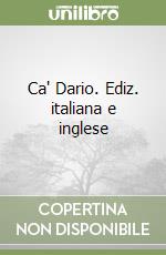 Ca' Dario. Ediz. italiana e inglese libro