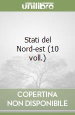 Stati del Nord-est (10 voll.) libro