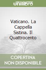 Vaticano. La Cappella Sistina. Il Quattrocento