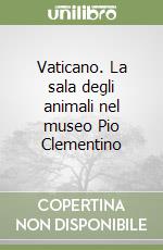 Vaticano. La sala degli animali nel museo Pio Clementino libro