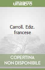 Carroll. Ediz. francese libro