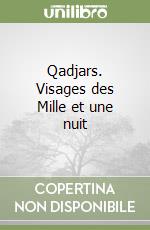 Qadjars. Visages des Mille et une nuit