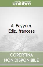 Al-Fayyum. Ediz. francese libro