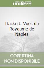 Hackert. Vues du Royaume de Naples libro