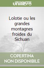 Lolotie ou les grandes montagnes froides du Sichuan libro
