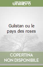 Gulistan ou le pays des roses libro