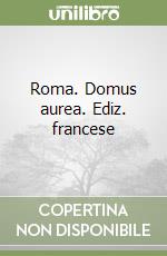 Roma. Domus aurea. Ediz. francese libro