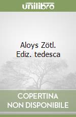 Aloys Zötl. Ediz. tedesca