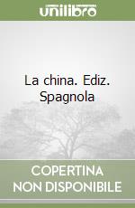 La china. Ediz. Spagnola libro