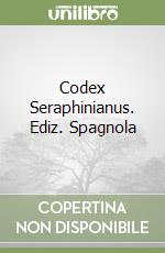 Codex Seraphinianus. Ediz. Spagnola libro