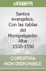 Santos evangelios. Con las tablas del Mompelgarder Altar 1530-1550 libro