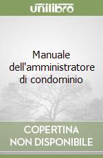 Manuale dell'amministratore di condominio libro