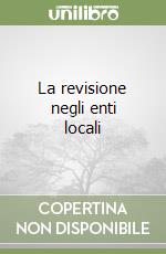 La revisione negli enti locali libro