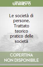 Le società di persone. Trattato teorico pratico delle società libro