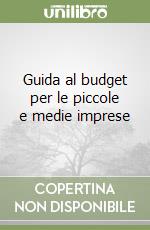 Guida al budget per le piccole e medie imprese libro