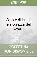 Codice di igiene e sicurezza del lavoro