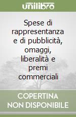 Spese di rappresentanza e di pubblicità, omaggi, liberalità e premi commerciali libro