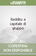 Reddito e capitale di gruppo libro