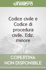 Codice civile e Codice di procedura civile. Ediz. minore libro