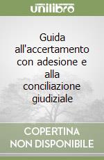 Guida all'accertamento con adesione e alla conciliazione giudiziale libro