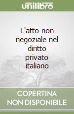 L'atto non negoziale nel diritto privato italiano libro