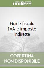 Guide fiscali. IVA e imposte indirette libro