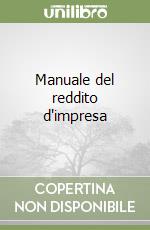 Manuale del reddito d'impresa libro