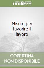 Misure per favorire il lavoro libro