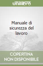 Manuale di sicurezza del lavoro libro