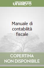 Manuale di contabilità fiscale libro