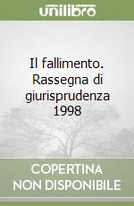 Il fallimento. Rassegna di giurisprudenza 1998 libro