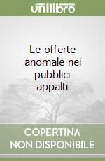 Le offerte anomale nei pubblici appalti libro