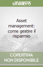 Asset management: come gestire il risparmio