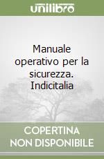 Manuale operativo per la sicurezza. Indicitalia