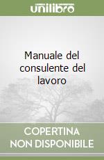 Manuale del consulente del lavoro libro