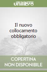 Il nuovo collocamento obbligatorio libro