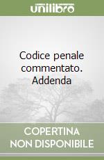 Codice penale commentato. Addenda