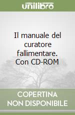 Il manuale del curatore fallimentare. Con CD-ROM libro