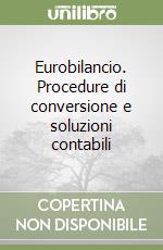 Eurobilancio. Procedure di conversione e soluzioni contabili libro