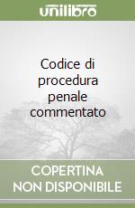 Codice di procedura penale commentato libro