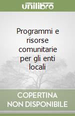 Programmi e risorse comunitarie per gli enti locali