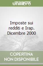 Imposte sui redditi e Irap. Dicembre 2000 libro