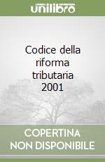 Codice della riforma tributaria 2001 libro