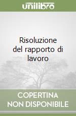 Risoluzione del rapporto di lavoro