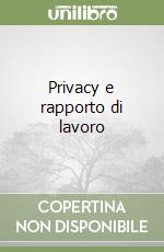 Privacy e rapporto di lavoro