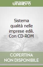 Sistema qualità nelle imprese edili. Con CD-ROM libro