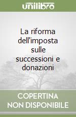 La riforma dell'imposta sulle successioni e donazioni libro