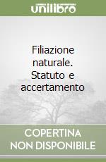 Filiazione naturale. Statuto e accertamento libro